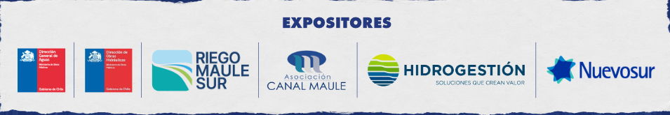 Expositores: Dirección General de Aguas, Dirección de Obras Hidráulicas, Riego Maule Sur, Asociación Canal Maule, Hidrogestión y Nuevosur